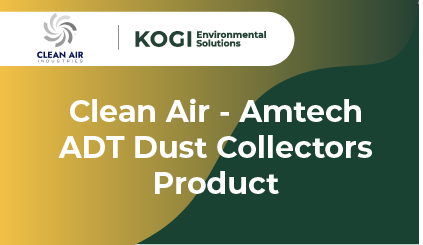 Clean Air - Amtech ADT Dust Collectors Product - Kogi Environmental Solutions